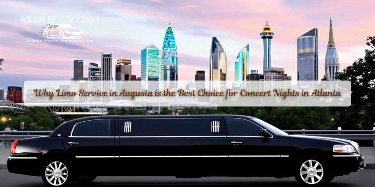 Why Limo Service in Augusta is the Best Choice for Concert Nights in Atlanta