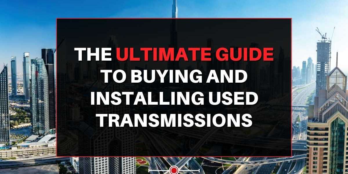 The Ultimate Guide to Buying and Installing Used Transmissions