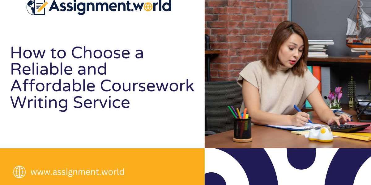 How to Choose a Reliable and Affordable Coursework Writing Service